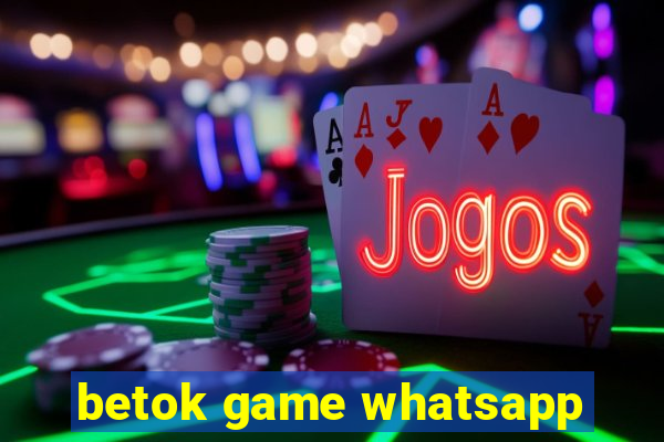 betok game whatsapp